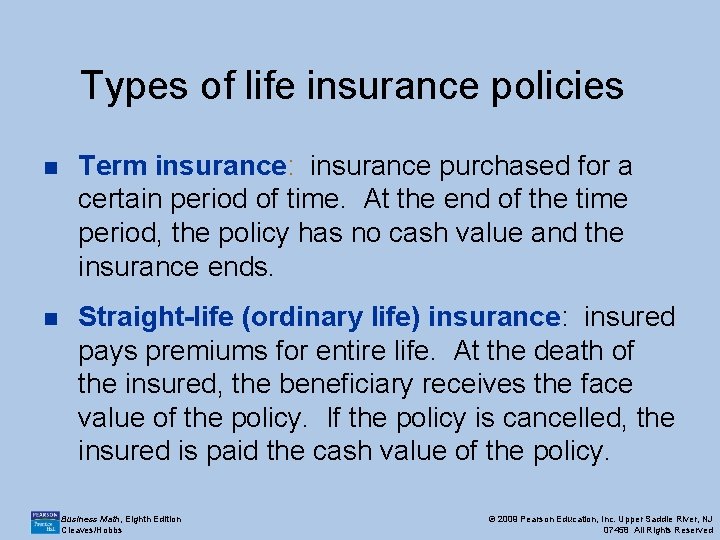 Types of life insurance policies n Term insurance: insurance purchased for a certain period