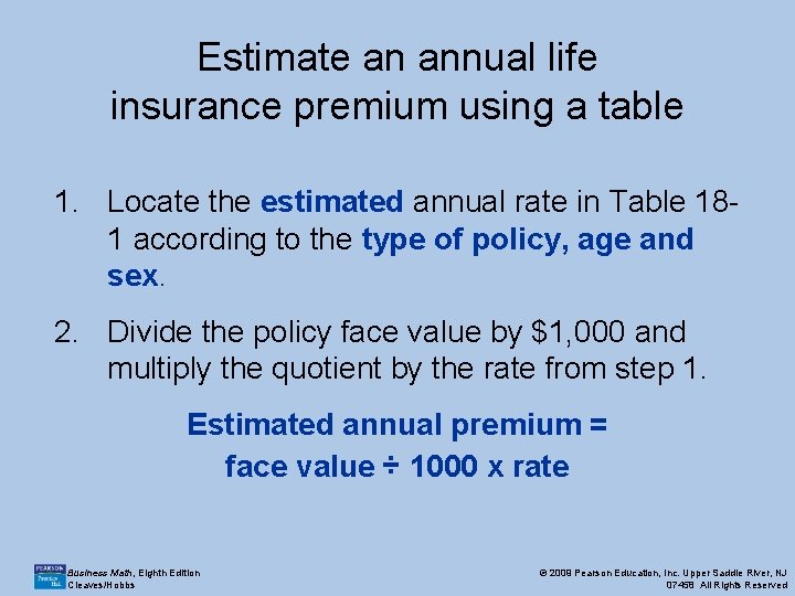 Estimate an annual life insurance premium using a table 1. Locate the estimated annual