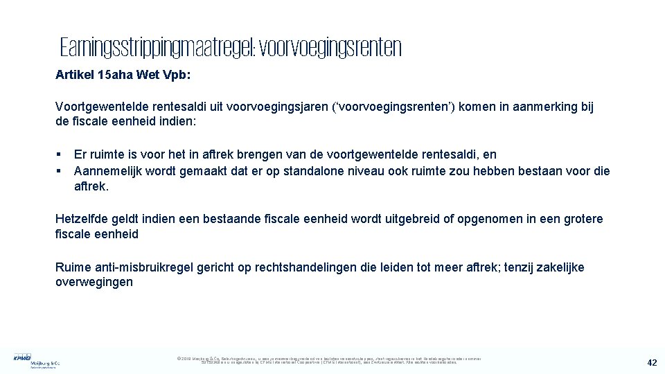 Earningsstrippingmaatregel: voorvoegingsrenten Artikel 15 aha Wet Vpb: Voortgewentelde rentesaldi uit voorvoegingsjaren (‘voorvoegingsrenten’) komen in