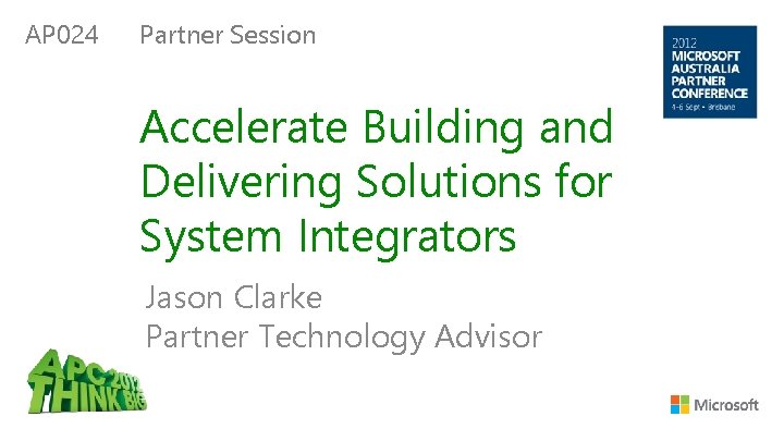 AP 024 Partner Session Accelerate Building and Delivering Solutions for System Integrators Jason Clarke