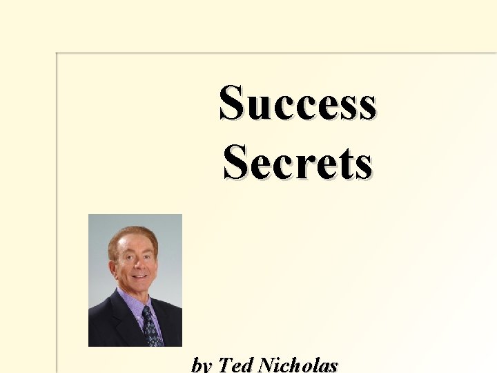 Success Secrets by Ted Nicholas 