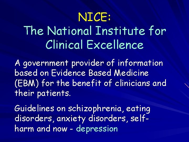 NICE: The National Institute for Clinical Excellence A government provider of information based on