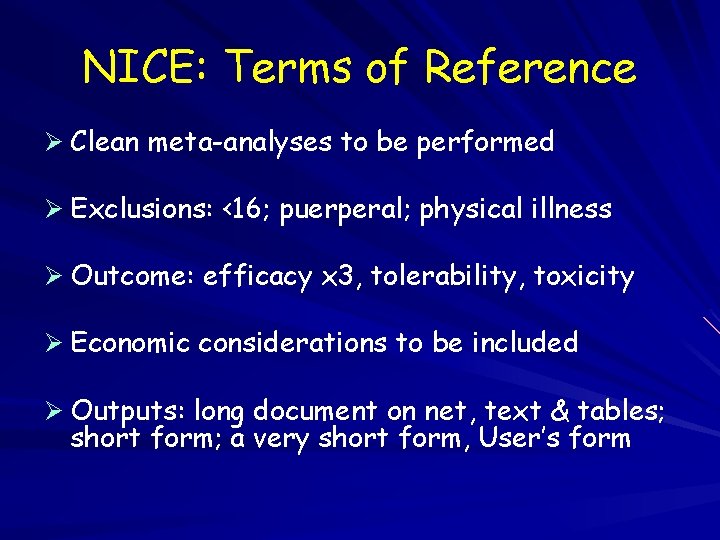 NICE: Terms of Reference Ø Clean meta-analyses to be performed Ø Exclusions: <16; puerperal;