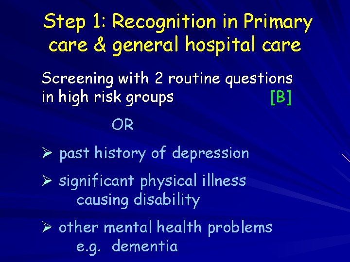 Step 1: Recognition in Primary care & general hospital care Screening with 2 routine