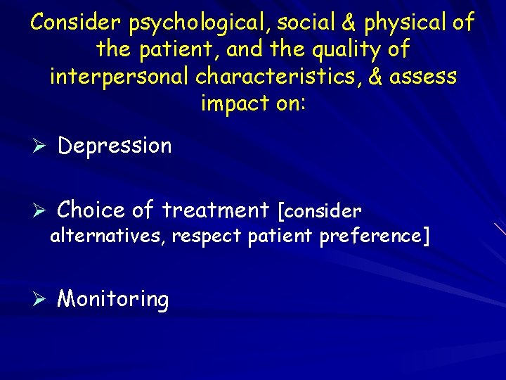 Consider psychological, social & physical of the patient, and the quality of interpersonal characteristics,