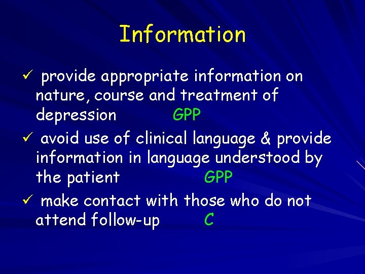 Information ü provide appropriate information on nature, course and treatment of depression GPP ü