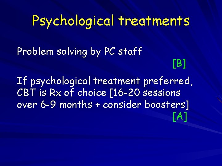 Psychological treatments Problem solving by PC staff [B] If psychological treatment preferred, CBT is