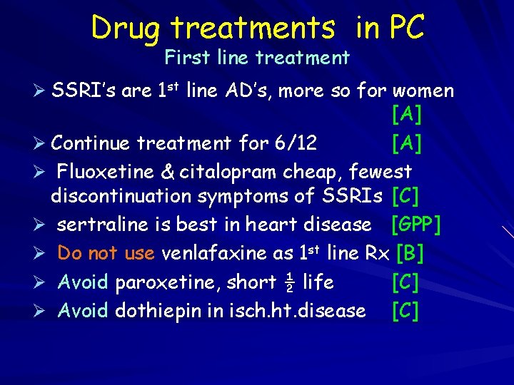 Drug treatments in PC First line treatment Ø SSRI’s are 1 st line AD’s,