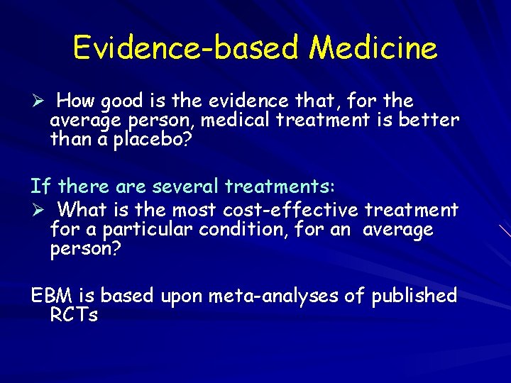 Evidence-based Medicine Ø How good is the evidence that, for the average person, medical