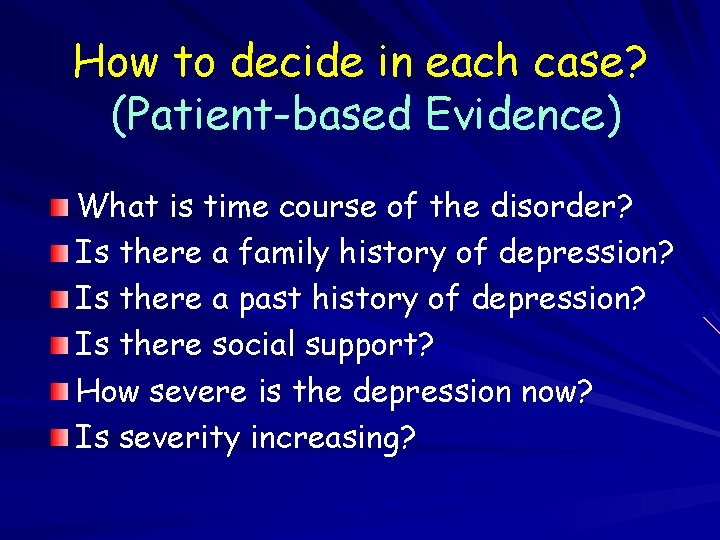 How to decide in each case? (Patient-based Evidence) What is time course of the