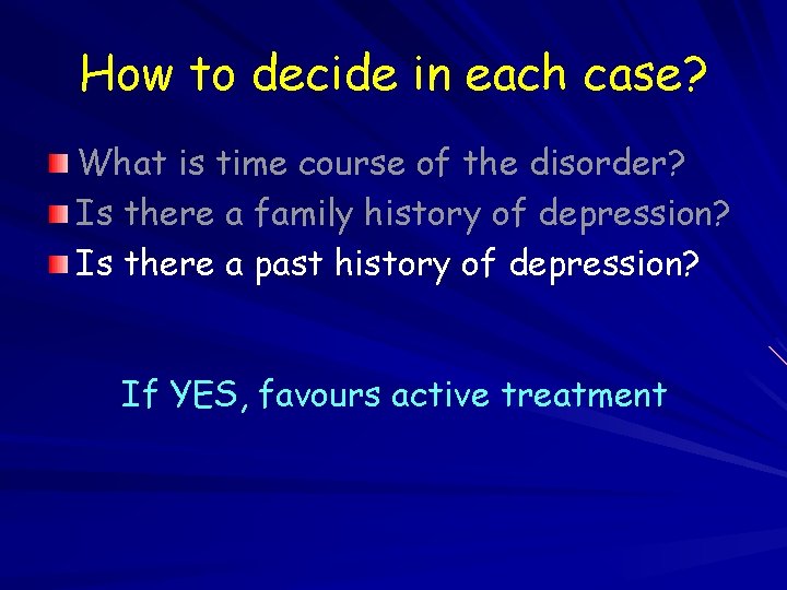 How to decide in each case? What is time course of the disorder? Is