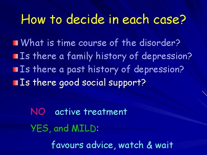 How to decide in each case? What is time course of the disorder? Is