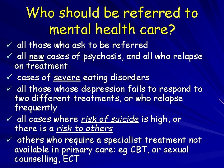 Who should be referred to mental health care? ü all those who ask to