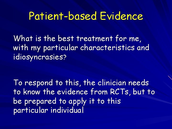 Patient-based Evidence What is the best treatment for me, with my particular characteristics and