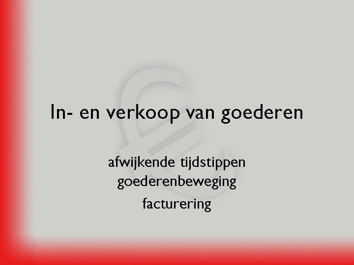 In- en verkoop van goederen afwijkende tijdstippen goederenbeweging facturering 
