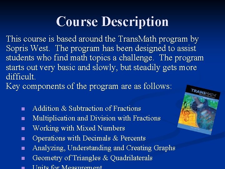 Course Description This course is based around the Trans. Math program by Sopris West.