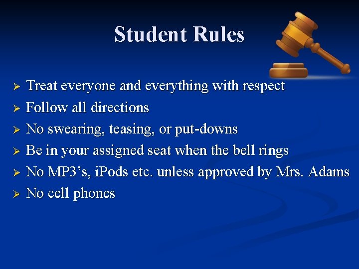 Student Rules Ø Ø Ø Treat everyone and everything with respect Follow all directions