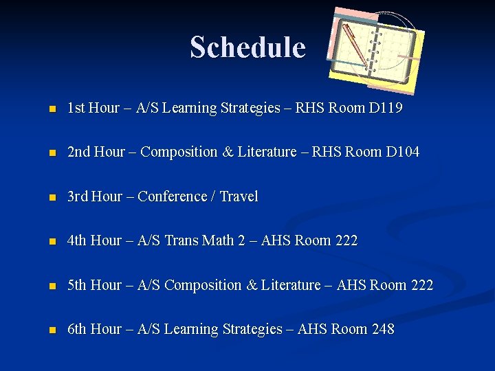 Schedule n 1 st Hour – A/S Learning Strategies – RHS Room D 119