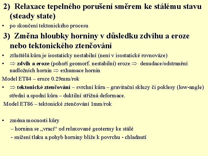  2) Relaxace tepelného porušení směrem ke stálému stavu (steady state) • po skončení