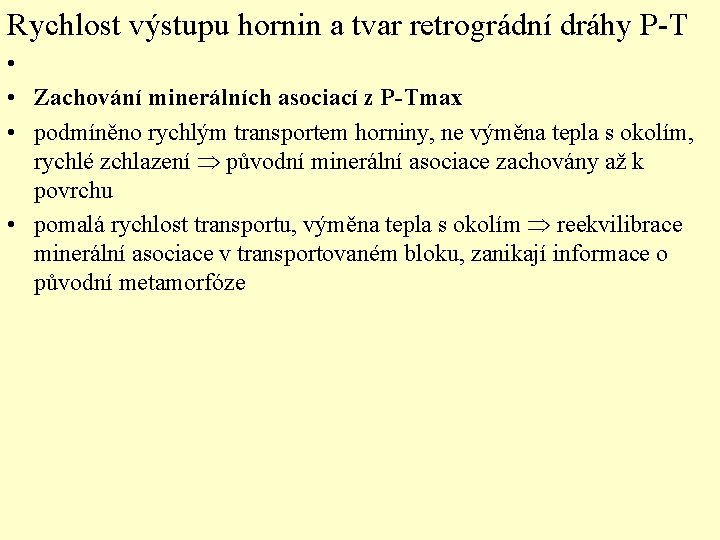 Rychlost výstupu hornin a tvar retrográdní dráhy P-T • • Zachování minerálních asociací z