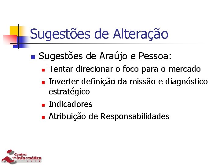 Sugestões de Alteração n Sugestões de Araújo e Pessoa: n n Tentar direcionar o