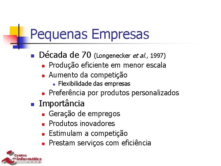 Pequenas Empresas n Década de 70 n n Produção eficiente em menor escala Aumento