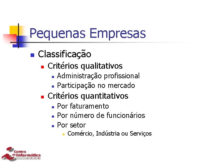 Pequenas Empresas n Classificação n Critérios qualitativos n n n Administração profissional Participação no