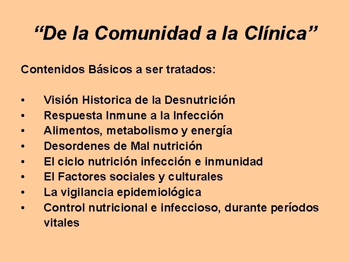 “De la Comunidad a la Clínica” Contenidos Básicos a ser tratados: • • Visión