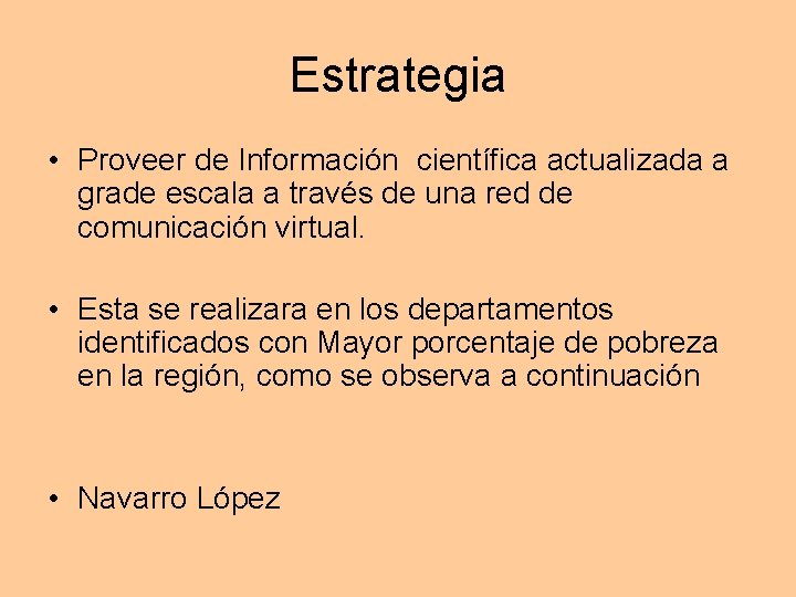 Estrategia • Proveer de Información científica actualizada a grade escala a través de una