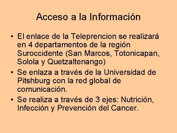 Acceso a la Información • El enlace de la Teleprencion se realizará en 4