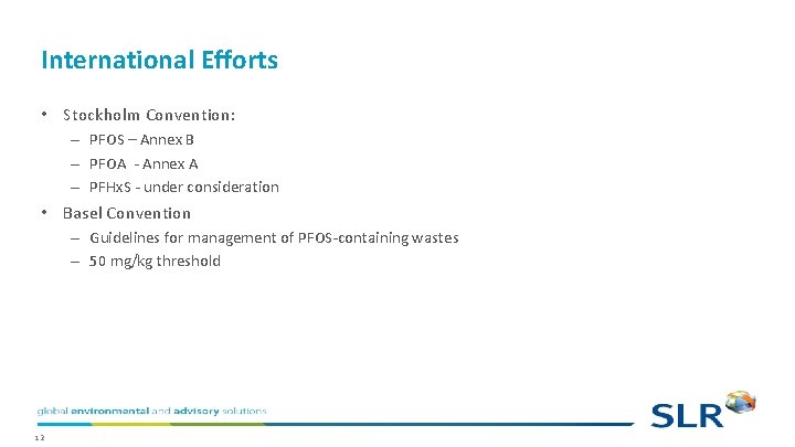 International Efforts • Stockholm Convention: – PFOS – Annex B – PFOA - Annex International Efforts • Stockholm Convention: – PFOS – Annex B – PFOA - Annex