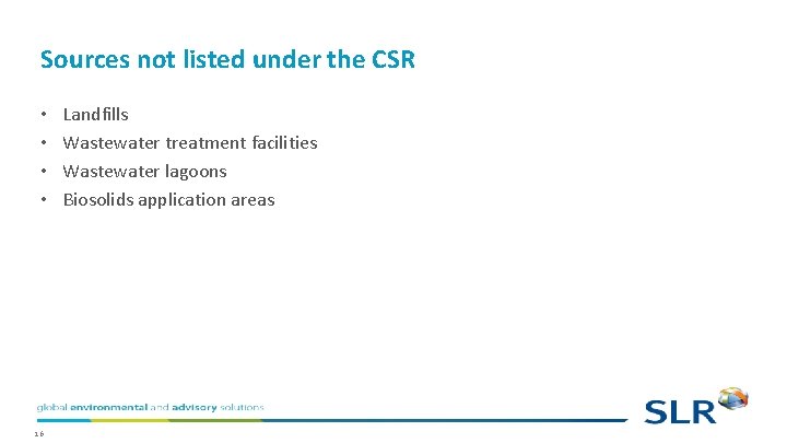 Sources not listed under the CSR • • 16 Landfills Wastewater treatment facilities Wastewater Sources not listed under the CSR • • 16 Landfills Wastewater treatment facilities Wastewater