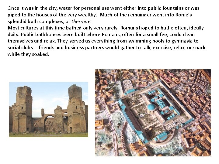Once it was in the city, water for personal use went either into public Once it was in the city, water for personal use went either into public
