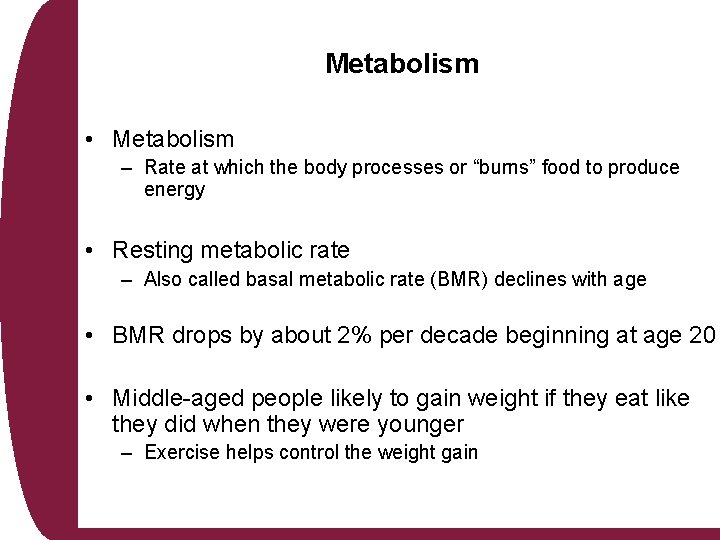 Metabolism • Metabolism – Rate at which the body processes or “burns” food to