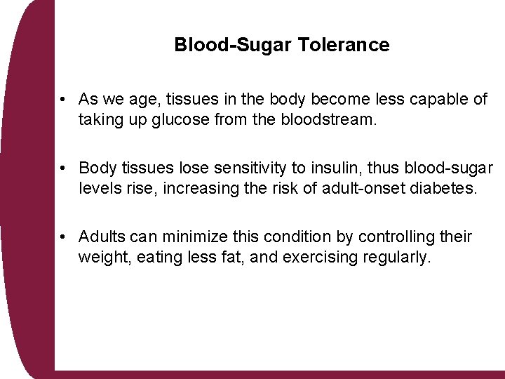 Blood-Sugar Tolerance • As we age, tissues in the body become less capable of