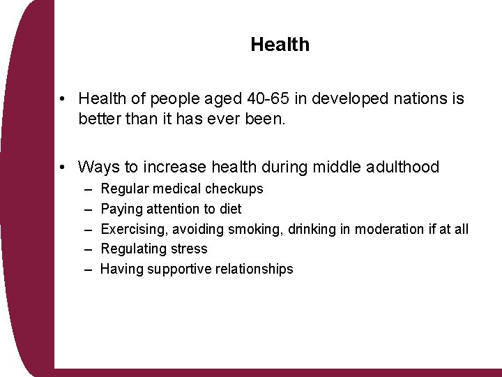 Health • Health of people aged 40 -65 in developed nations is better than