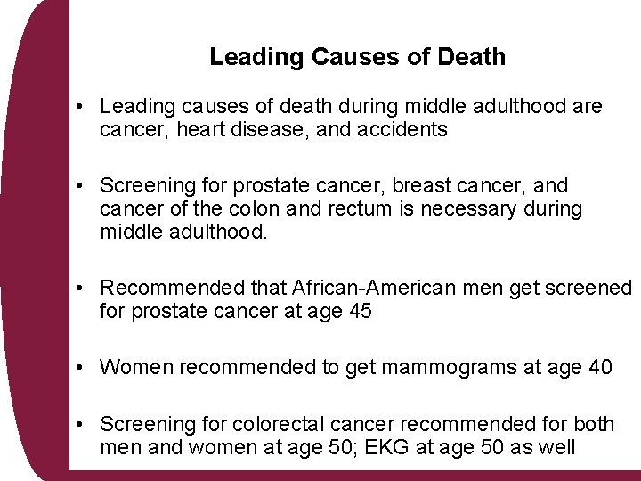 Leading Causes of Death • Leading causes of death during middle adulthood are cancer,