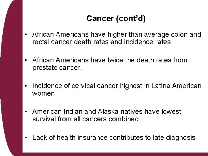 Cancer (cont’d) • African Americans have higher than average colon and rectal cancer death