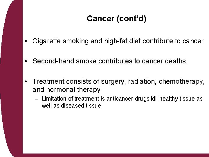 Cancer (cont’d) • Cigarette smoking and high-fat diet contribute to cancer • Second-hand smoke