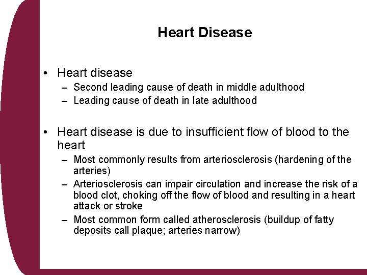 Heart Disease • Heart disease – Second leading cause of death in middle adulthood