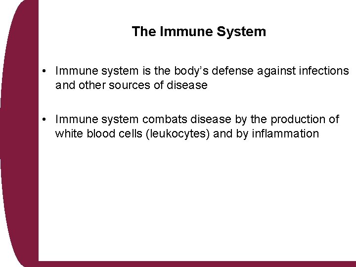 The Immune System • Immune system is the body’s defense against infections and other