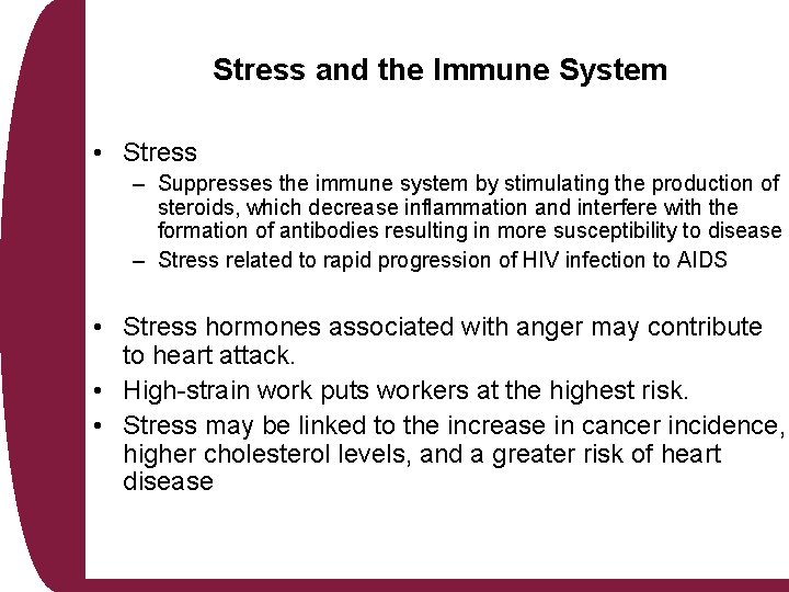 Stress and the Immune System • Stress – Suppresses the immune system by stimulating