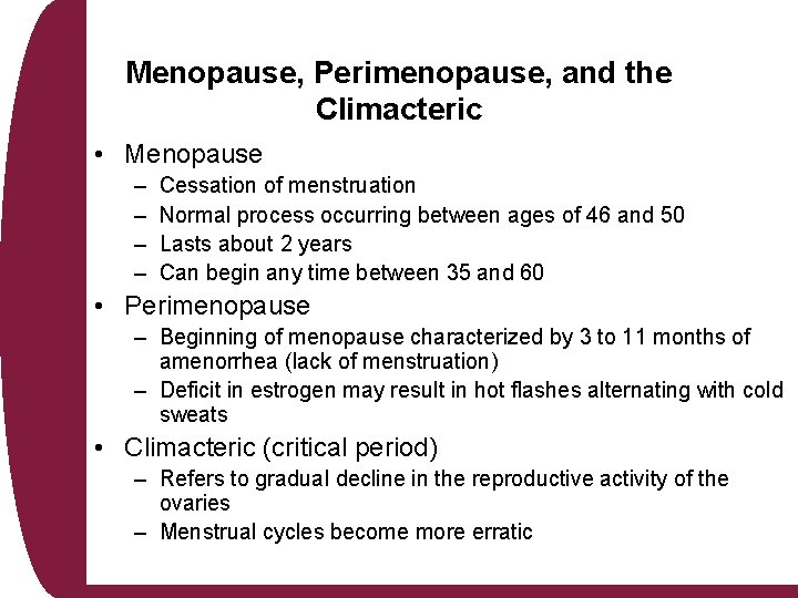 Menopause, Perimenopause, and the Climacteric • Menopause – – Cessation of menstruation Normal process