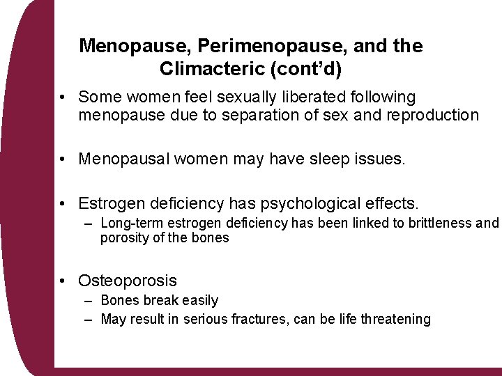 Menopause, Perimenopause, and the Climacteric (cont’d) • Some women feel sexually liberated following menopause