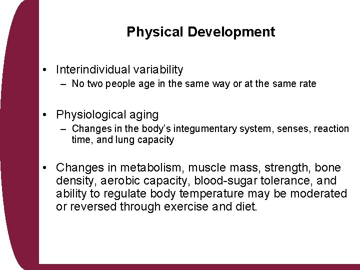 Physical Development • Interindividual variability – No two people age in the same way