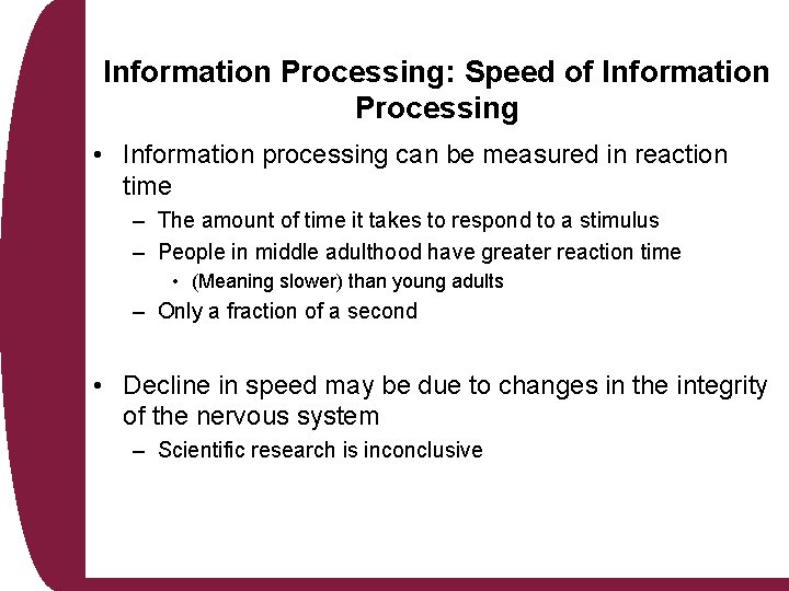 Information Processing: Speed of Information Processing • Information processing can be measured in reaction