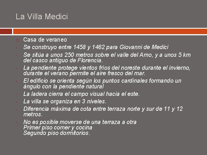 La Villa Medici • • Casa de veraneo Se construyo entre 1458 y 1462