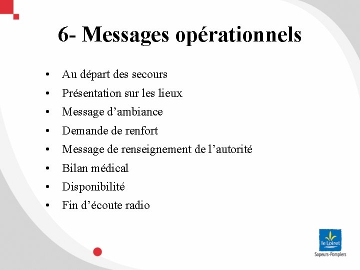 6 - Messages opérationnels • Au départ des secours • Présentation sur les lieux