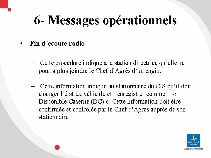 6 - Messages opérationnels • Fin d’écoute radio − Cette procédure indique à la