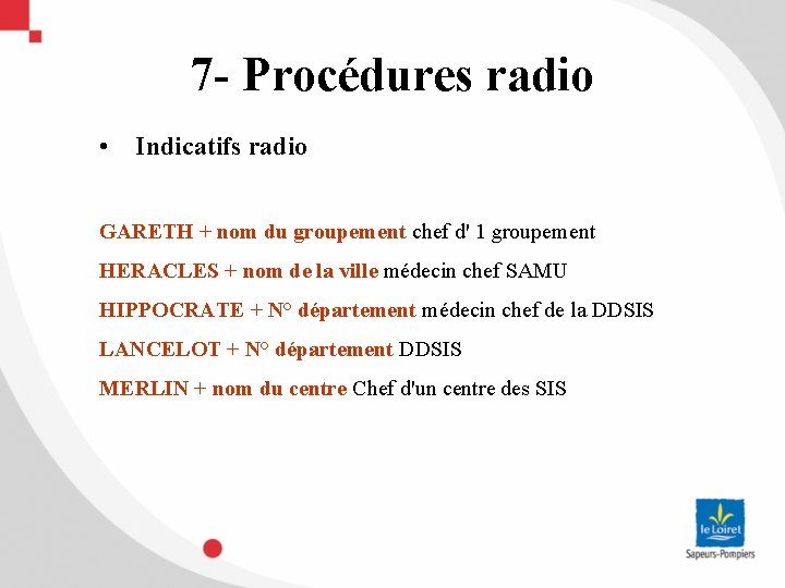 7 - Procédures radio • Indicatifs radio GARETH + nom du groupement chef d'